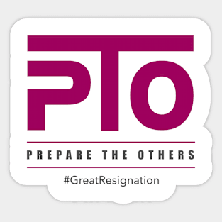 PTO (Prepare The Others) Sticker